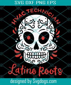 HVAC Technician Latino Roots Svg, Mexican HVAC Refrigeration Tech Svg, Skull Svg, Halloween Svg