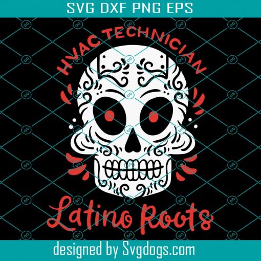 HVAC Technician Latino Roots Svg, Mexican HVAC Refrigeration Tech Svg, Skull Svg, Halloween Svg