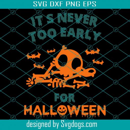 Its Never Too Early For Halloween Svg, Funny Halloween Svg, Halloween Svg