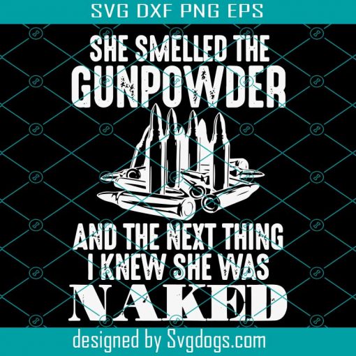 She Smelled The Gunpowder And The Next Thing I Knew She Was Svg, She Smelled The Gunpowde Svg