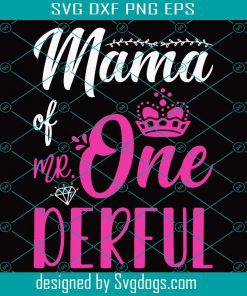 Mama Of Mr Onederful 1st Birthday First One-Derful Matching Svg, Birthday Svg, Mama Of Mr Onederful Svg