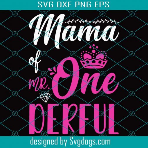 Mama Of Mr Onederful 1st Birthday First One-Derful Matching Svg, Birthday Svg, Mama Of Mr Onederful Svg