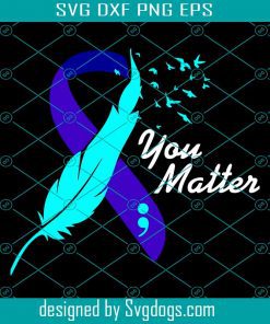 You Matter Ribbon Suicide Awareness Svg, Suicide Prevent Svg, Mental Health Svg, Choose Life Svg