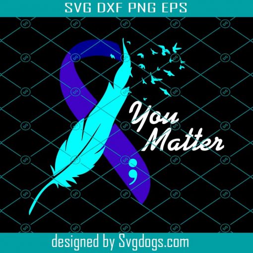 You Matter Ribbon Suicide Awareness Svg, Suicide Prevent Svg, Mental Health Svg, Choose Life Svg