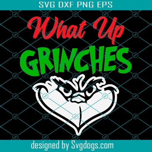 What Up Grinches Svg, Grinches Svg, Animal Svg