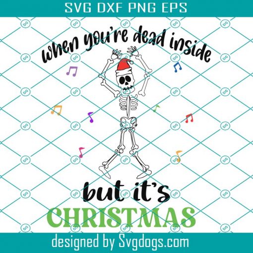 When You re Dead Inside But Its Christmas Svg, Christmas Svg