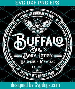 Buffalo Bill’s Body Lotion Svg File, It Rubs The Lotion On Its Buffalo Bills Comes With Its Own Free Basket Body Lotion Skin Or Else It Gets The Hose Again Svg