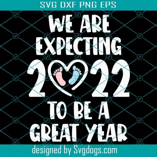 Baby Announcement Svg, We Are Expecting 2022 To Be A Great Year ...