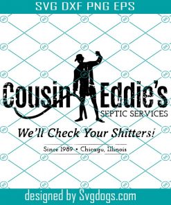 Cousin Eddie’s Septic Services Svg, Black Print Svg, We’ll Check Your Shittersi Svg