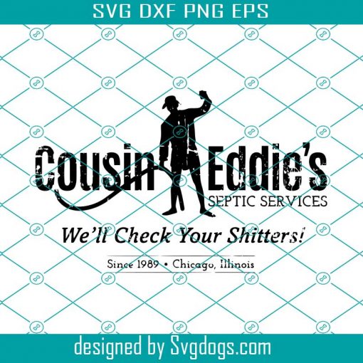 Cousin Eddie’s Septic Services Svg, Black Print Svg, We’ll Check Your Shittersi Svg