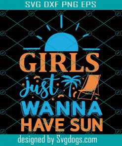 Girls Just Wanna Have Sun Typography Quote Idea Svg, Summer Svg, Sun Svg