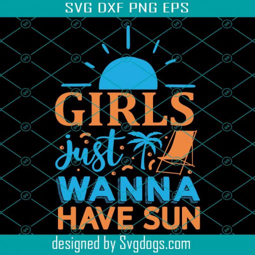 Girls Just Wanna Have Sun Typography Quote Idea Svg, Summer Svg, Sun Svg