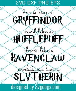 Harry Potter Svg, Brave Like A Gryffindor Svg, Brave Like A Slytherin Svg