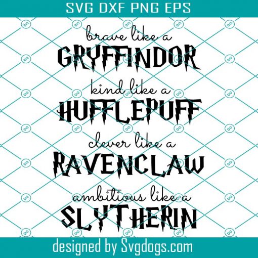 Harry Potter Svg, Brave Like A Gryffindor Svg, Brave Like A Slytherin Svg