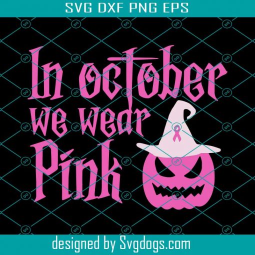 In October We Weart Pink Svg, Pumpkin Svg, Halloween Svg