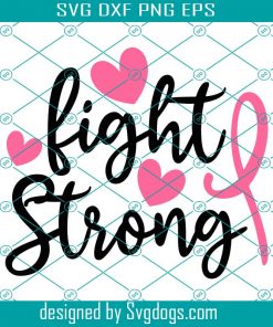 Fight Strong Svg, Cancer Awareness Svg, Fight Cancer Svg