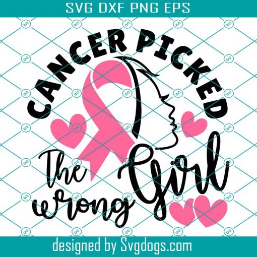 Cancer Picked The Wrong Girl Svg, Cancer Awareness Svg, Fight Cancer Svg