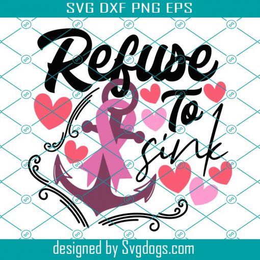 Refuse To Sink Svg, Cancer Awareness Svg, Breast Cancer Svg