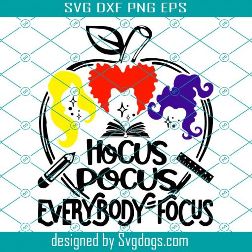 Hocus Pocus Everybody Focus Svg, Halloween Teacher Svg, Sanderson Sisters Svg, Funny Halloween Svg, Funny Teacher Svg