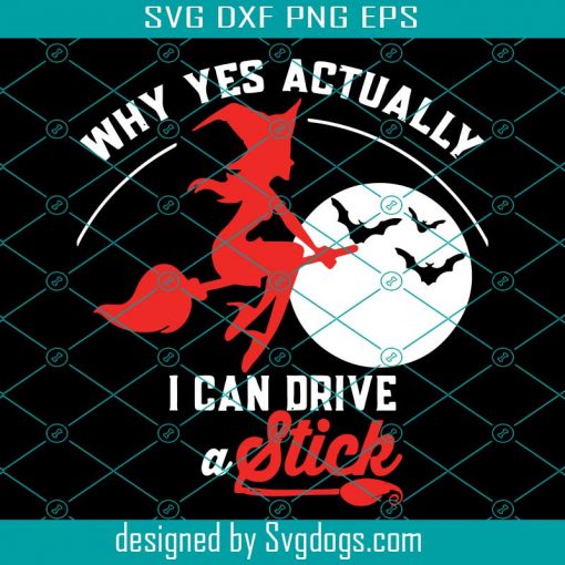 Why Yes I Actually Svg, I Can Drive A Stick Pretty Witch Svg, I Can Drive A Stick Svg, Halloween Svg