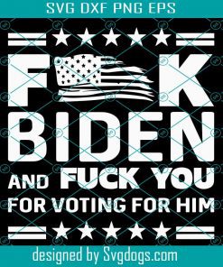 Fuck Biden USA Flag America Svg, Fuck You For Voting For Him Svg, America Svg