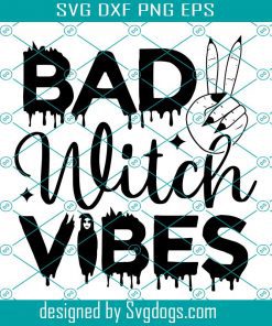 Bad Witch Vibes SVG, Halloween Witch SVG, Witch Hand SVG