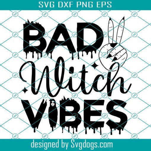 Bad Witch Vibes Scary Halloween Costume Svg, Bad Witch Vibes Svg, Halloween Svg