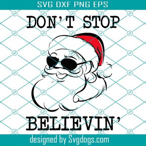 Dont Stop Believing Santa Christmas Svg, Santa Svg, Christmas Svg