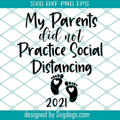 My Parents Did Not Practice Social Distancing Svg, Baby Announcement, Family Svg, Baby Svg