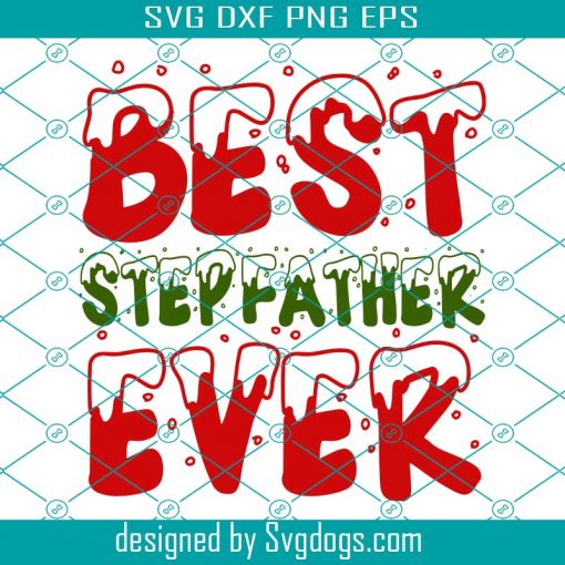 Best Stepfather Ever Svg, Fathers Svg, Step Dad Fathers Day Svg