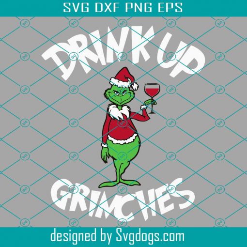 Drink Up Grinches Svg, The Grinch Funny Svg, Christmas Grinch Svg