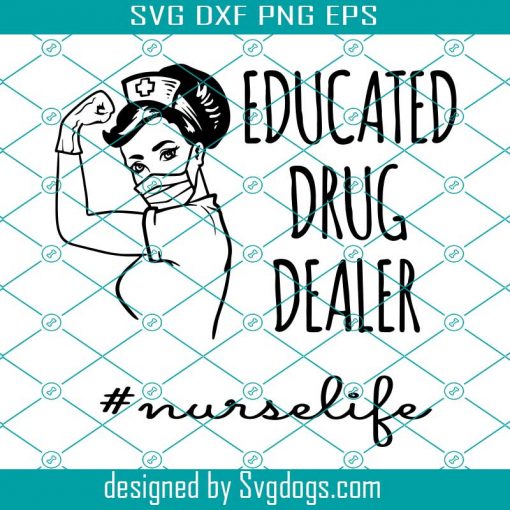 Educated Drug Dealer NurseLife Svg, Nurse Svg