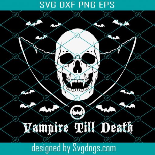 Vampire Till Death Svg, Skull Svg, Halloween Svg