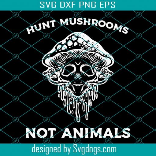 Hunt Mushrooms Not Animals Svg, Gothic Vegan Svg