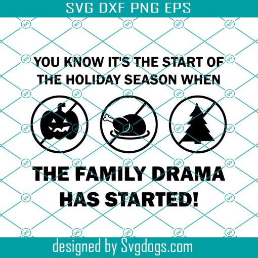 Holiday Season Svg, You Know It’s The Start Of The Holiday Season When Svg, The Family Drama Has Started Svg