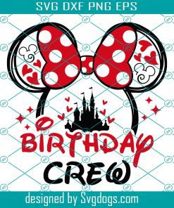 Birthday Crew Svg, Birthday Girl Svg, Mouse Ears Svg, Mini Birthday Svg
