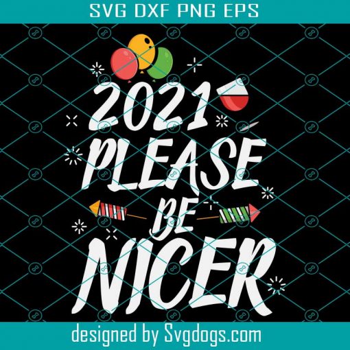 2021 Please Be Nicer Happy Svg, School Svg, Teacher Svg