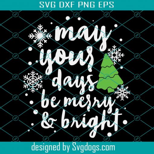 May Your Days Be Merry Svg, May Your Days Be Merry & Bright Svg, Merry Christmas Svg