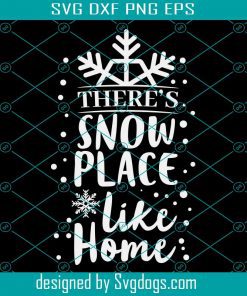 Theres Snow Place Like Home Svg, Merry Christmas Svg