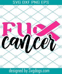 Fuck Cancer Svg File, Cancer Awareness Svg,  Breast Cancer Svg