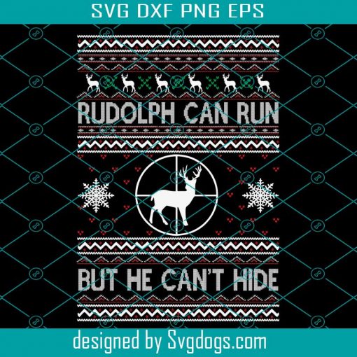 Rudolph Can Run But He Svg, Rudolph Can Run But He Can’t Hide Svg, Merry Christmas Svg
