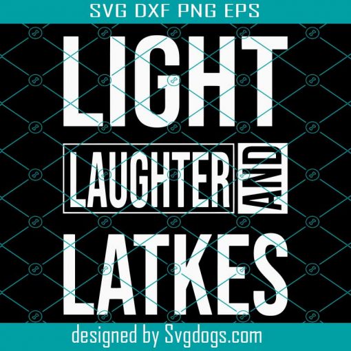 Light Laughter Latkes Svg, Hanukkah Svg, Latkes Svg