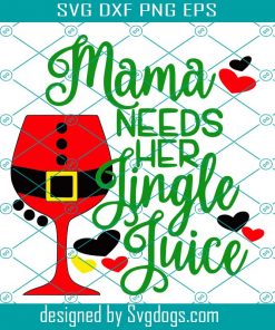 Mama Needs Her Jingle Juice Svg
