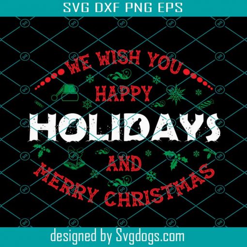 Where Do You Think Youre Svg, Merry Chrismas Svg, Chrismas Svg, We Wish You Happy Holidays Svg