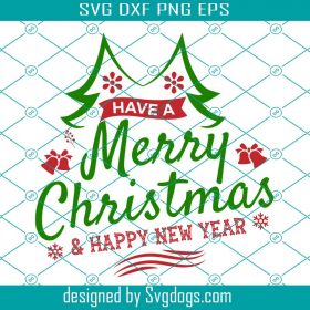 Have A Christmas Svg, Merry Christmas Svg, Christmas Svg, Happy New ...