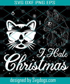 I Hate Christmas Svg, Love Christmas Svg, Cat Svg