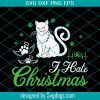 I Hate Christmas Svg, Love Christmas Svg, Cat Svg