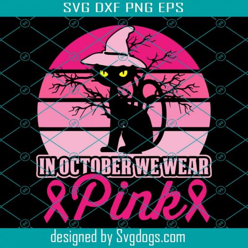 In October We Wear Pink Breast Cancer Awareness Cat Svg, Breast Cancer Svg, Cat Svg