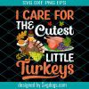 I Care For The Cutest Little Turkey Svg, Thanksgiving Svg, Turkey Svg, Nurse Svg