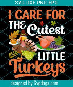 I Care For The Cutest Svg, Thanksgiving Svg, Turkey Svg